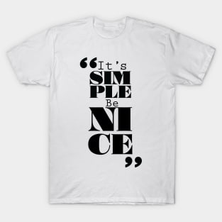 It's Simple: Be Nice T-Shirt